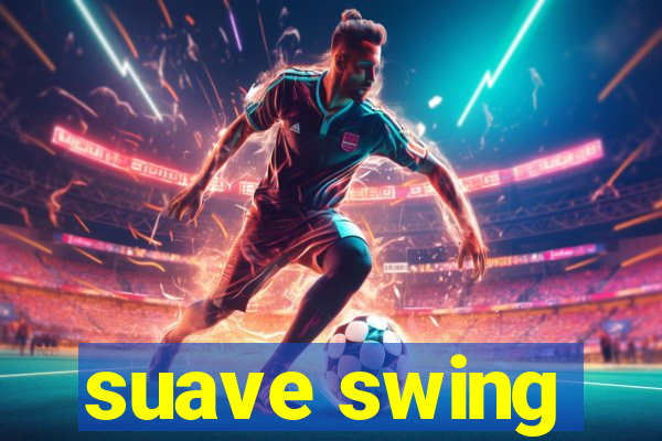 suave swing